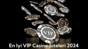 En İyi VIP Casino Siteleri 2024